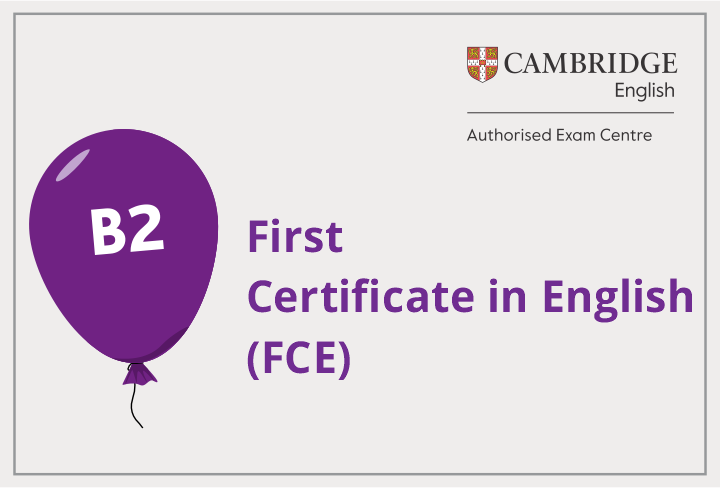 B2 FIRST CERTIFICATE IN ENGLISH (FCE) 