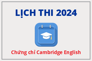 LỊCH THI CHỨNG CHỈ CAMBRIDGE ENGLISH 2024