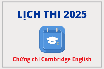 LỊCH THI CHỨNG CHỈ CAMBRIDGE ENGLISH 2025